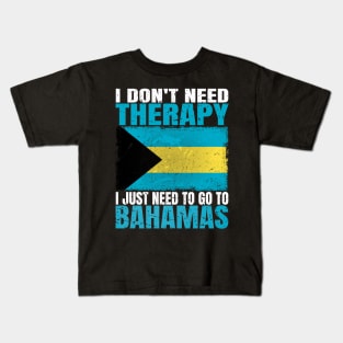 I Don't Need Therapy I Just Need To Go To Bahamas Bahamian Flag Kids T-Shirt